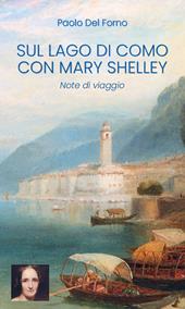 Sul Lago di Como con Mary Shelley. Note di viaggio