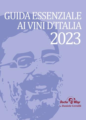 Guida Essenziale ai vini d'Italia 2023. Nuova ediz. - Daniele Cernilli - Libro DoctorWine 2022 | Libraccio.it