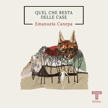 Quel che resta delle case - Emanuela Canepa - Libro Tetra 2022 | Libraccio.it