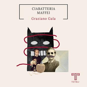 Ciabatteria Maffei - Graziano Gala - Libro Tetra 2023 | Libraccio.it