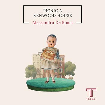 Picnic a Kenwood House - Alessandro De Roma - Libro Tetra 2023 | Libraccio.it