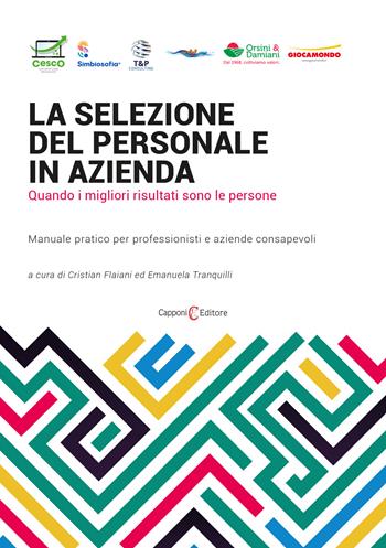 La selezione del personale in azienda. Quando i migliori risultati sono le persone. Manuale pratico per professionisti e aziende consapevoli  - Libro Capponi Editore 2022 | Libraccio.it