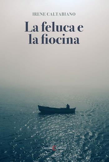 La feluca e la fiocina - Irene Caltabiano - Libro Capponi Editore 2022, Narrativa | Libraccio.it
