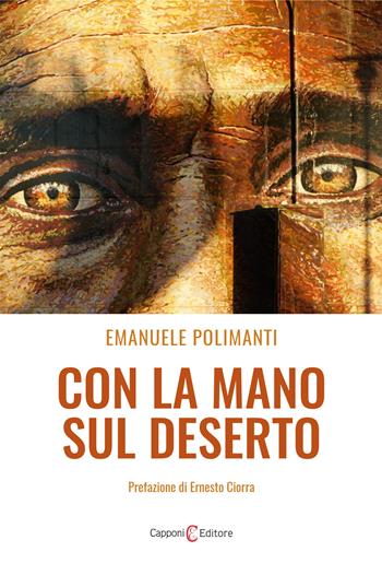 Con la mano sul deserto - Emanuele Polimanti - Libro Capponi Editore 2022, Narrativa | Libraccio.it