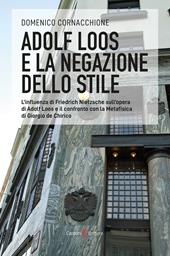 Adolf Loos e la negazione dello stile. L'influenza di Friedrich Nietzsche sull'opera di Adolf Loos e il confronto con la Metafisica di Giorgio de Chirico