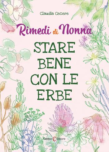 Rimedi di nonna. Stare bene con le erbe - Claudia Cecere - Libro Capponi Editore 2022 | Libraccio.it