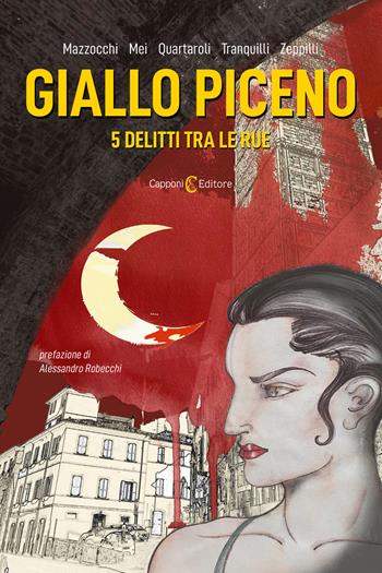 Giallo piceno. 5 delitti tra le rue - M. Gabriella Mazzocchi, Giancarlo Mei, Ugo Quartaroli - Libro Capponi Editore 2022, Narrativa | Libraccio.it