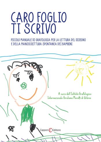 Caro foglio ti scrivo. Piccolo manuale di grafologia per la lettura del disegno e della manoscrittura spontanea dei bambini  - Libro Capponi Editore 2022 | Libraccio.it