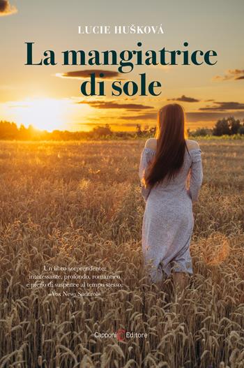 La mangiatrice di sole - Lucie Huskova - Libro Capponi Editore 2022, Narrativa | Libraccio.it