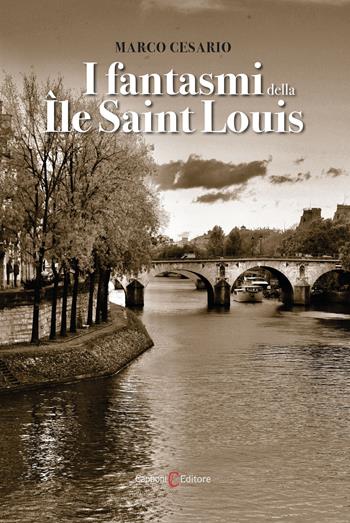 I fantasmi della Ile Saint Louis - Marco Cesario - Libro Capponi Editore 2022, Narrativa | Libraccio.it