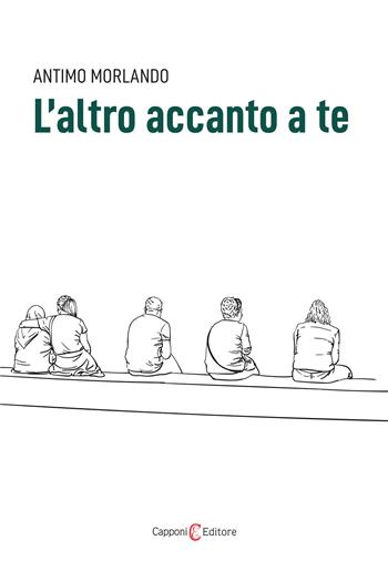 L' altro accanto a te - Antimo Morlando - Libro Capponi Editore 2022, Narrativa | Libraccio.it
