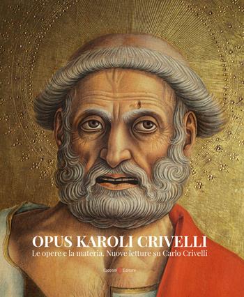 Opus Karoli Crivelli. Le opere e la materia. Nuove letture su Carlo Crivelli  - Libro Capponi Editore 2023, Libri arte | Libraccio.it