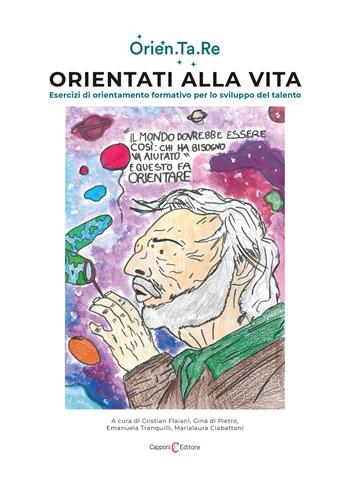 Orientati alla vita. Esercizi di orientamento formativo per lo sviluppo del talento  - Libro Capponi Editore 2022 | Libraccio.it