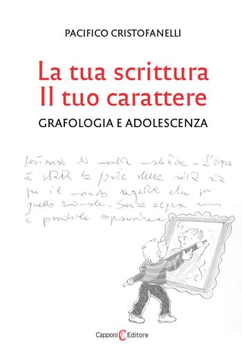 La tua scrittura, il tuo carattere. Grafologia e adolescenza - Pacifico Cristofanelli - Libro Capponi Editore 2023, Manuali | Libraccio.it