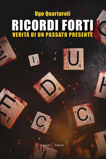 Ricordi forti. Verità di un passato presente - Ugo Quartaroli - Libro Capponi Editore 2023, Narrativa | Libraccio.it