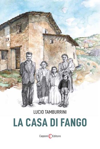 La casa di fango - Lucio Tamburrini - Libro Capponi Editore 2023, Narrativa | Libraccio.it
