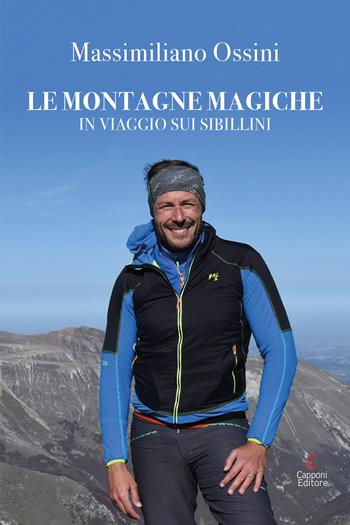 Le montagne magiche. In viaggio sui Sibillini - Massimiliano Ossini - Libro Capponi Editore 2023, Narrativa | Libraccio.it