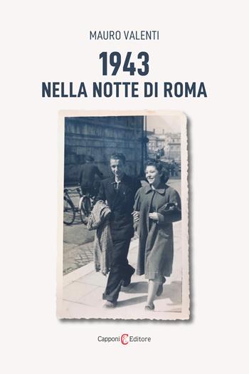 1943. Nella notte di Roma - Mauro Valenti - Libro Capponi Editore 2023, Narrativa | Libraccio.it