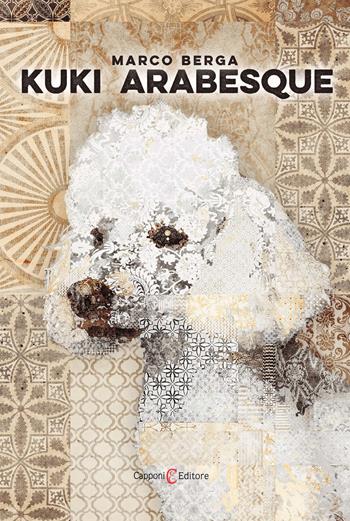 Kuki arabesque - Marco Berga - Libro Capponi Editore 2023, Narrativa | Libraccio.it