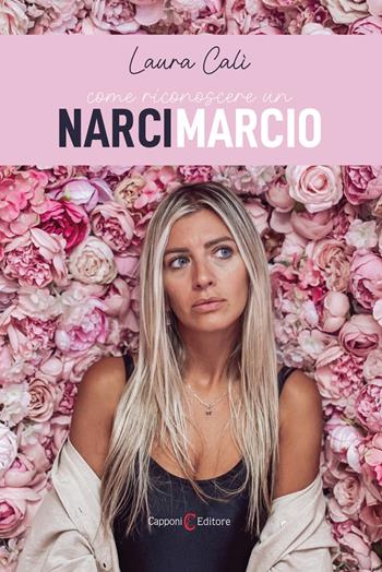 Come riconoscere un narcimarcio - Laura Calì - Libro Capponi Editore 2023, Narrativa | Libraccio.it