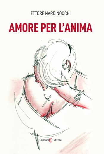 Amore per l'anima - Ettore Nardinocchi - Libro Capponi Editore 2023, Narrativa | Libraccio.it