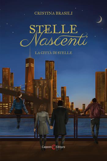 Stelle nascenti. La città di stelle - Cristina Brasili - Libro Capponi Editore 2023, Narrativa | Libraccio.it
