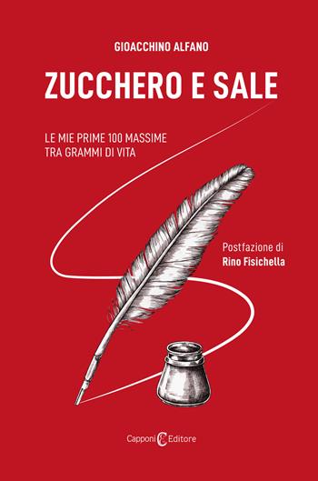 Zucchero e sale. Le mie prime 100 massime tra grammi di vita - Gioacchino Alfano - Libro Capponi Editore 2023 | Libraccio.it