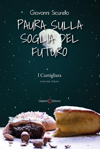 Paura sulla soglia del futuro. I Curtigliara. Vol. 3 - Giovanni Sicurello - Libro Capponi Editore 2023, Narrativa | Libraccio.it