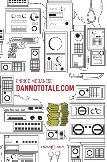 Dannototale.com - Enrico Modanese - Libro Capponi Editore 2024, Narrativa | Libraccio.it