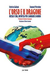 L' orso e il dragone. Russia e Cina, un'intesa per cambiare il mondo