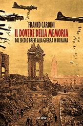 Il dovere della memoria. Dal secolo breve alla guerra in Ucraina