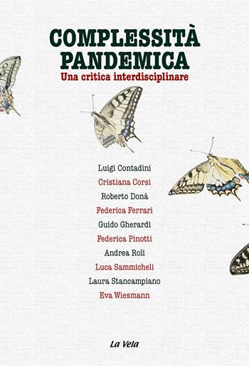 Complessità pandemica. Una critica interdisciplinare - Eva Wiesmann, Luigi Contadini, Cristiana Corsi - Libro La Vela (Viareggio) 2023, Percorsi | Libraccio.it