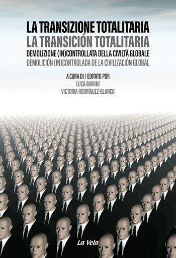 La transizione totalitaria. Demolizione (in)controllata della civiltà globale-La transición totalitaria. Demolición (in)controlada de la civilización global. Ediz. bilingue  - Libro Edizioni La Vela (Viareggio) 2024, Controvento | Libraccio.it