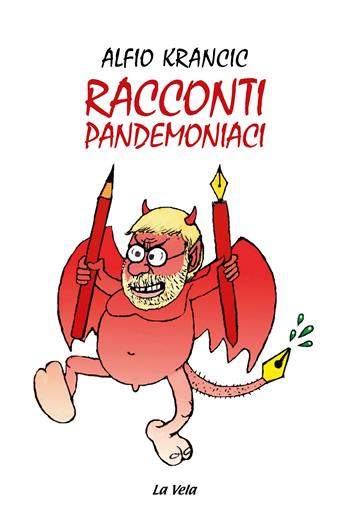 Racconti pandemoniaci - Alfio Krancic - Libro La Vela (Viareggio) 2025, Controvento | Libraccio.it