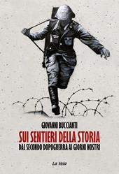 Sui sentieri della storia. Dal secondo dopoguerra ai giorni nostri