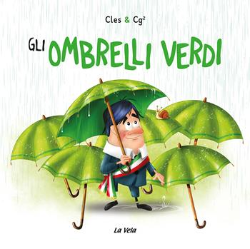 Gli ombrelli verdi - Cles & Cg2 - Libro Edizioni La Vela (Viareggio) 2025 | Libraccio.it