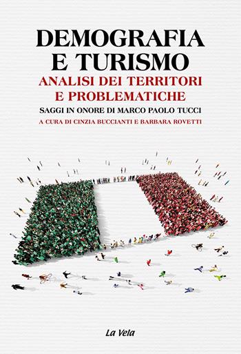 Demografia e turismo. Analisi dei territori e problematiche. Saggi in onore di Marco Paolo Tucci  - Libro La Vela (Viareggio) 2025, Studi di popolazione | Libraccio.it