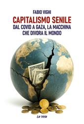 Capitalismo senile. Dal Covid a Gaza, la macchina che divora il mondo