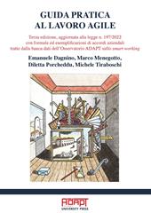 Guida pratica al lavoro agile. Terza edizione, aggiornata alla legge n. 197/2022 con formule ed esemplificazioni di accordi aziendali tratte dalla banca dati dell’Osservatorio ADAPT sullo smart working