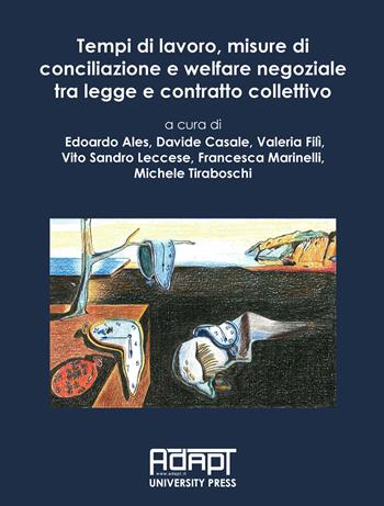 Tempi di lavoro, misure di conciliazione e welfare negoziale tra legge e contratto collettivo  - Libro ADAPT University Press 2024, Materiali di diritto del mercato del lavoro e relazioni industriali | Libraccio.it