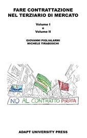 Fare contrattazione nel terziario di mercato. Vol. 1: Effettività delle tutele e contrasto al dumping contrattuale