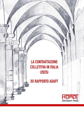 La contrattazione collettiva in Italia (2025). 12° Rapporto ADAPT  - Libro ADAPT University Press 2026 | Libraccio.it