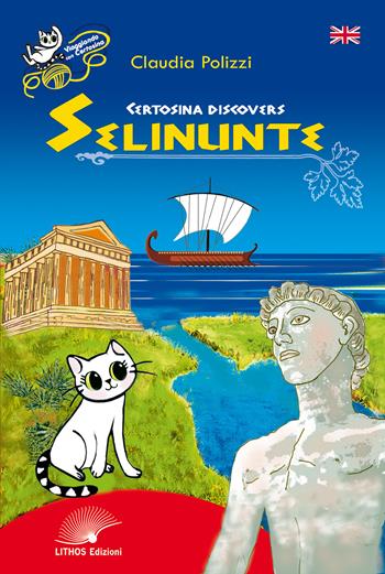 Certosina discovers Selinunte. Nuova ediz. - Claudia Polizzi - Libro Lithos (Castelvetrano) 2022 | Libraccio.it