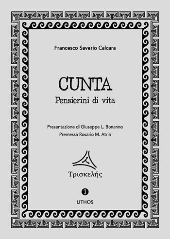 Cunta. Pensierini di vita - Francesco Saverio Calcara - Libro Lithos (Castelvetrano) 2024, Triskelés | Libraccio.it
