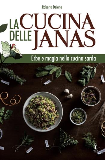 La cucina delle janas. Erbe e magia nella cucina sarda - Roberta Deiana - Libro Edizioni Abbà 2022 | Libraccio.it