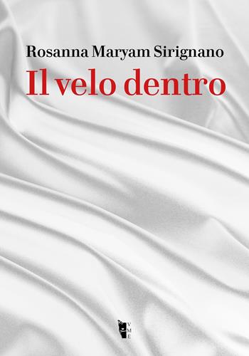 Il velo dentro - Rosanna Maryam Sirignano - Libro Villaggio Maori 2023, Germinale | Libraccio.it