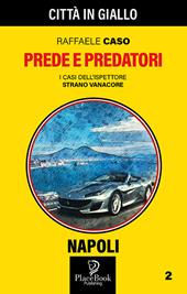 Prede e predatori. I casi dell'ispettore Strano Vanacore. Vol. 2
