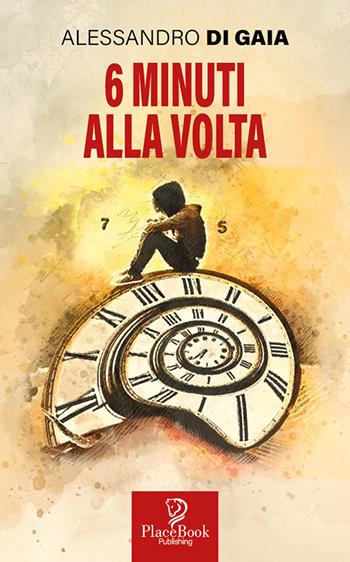 6 minuti alla volta - Alessandro Gaia - Libro ARPOD 2022, PlaceBook Publishing | Libraccio.it