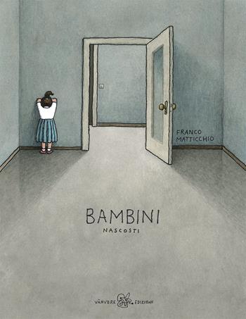 Bambini nascosti. Ediz. illustrata - Franco Matticchio - Libro Vànvere 2023 | Libraccio.it