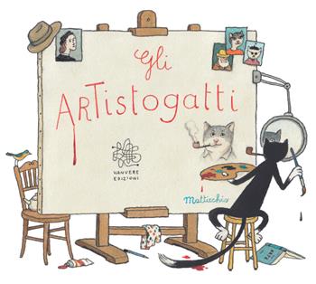 Gli Artistogatti - Franco Matticchio - Libro Vànvere 2024 | Libraccio.it